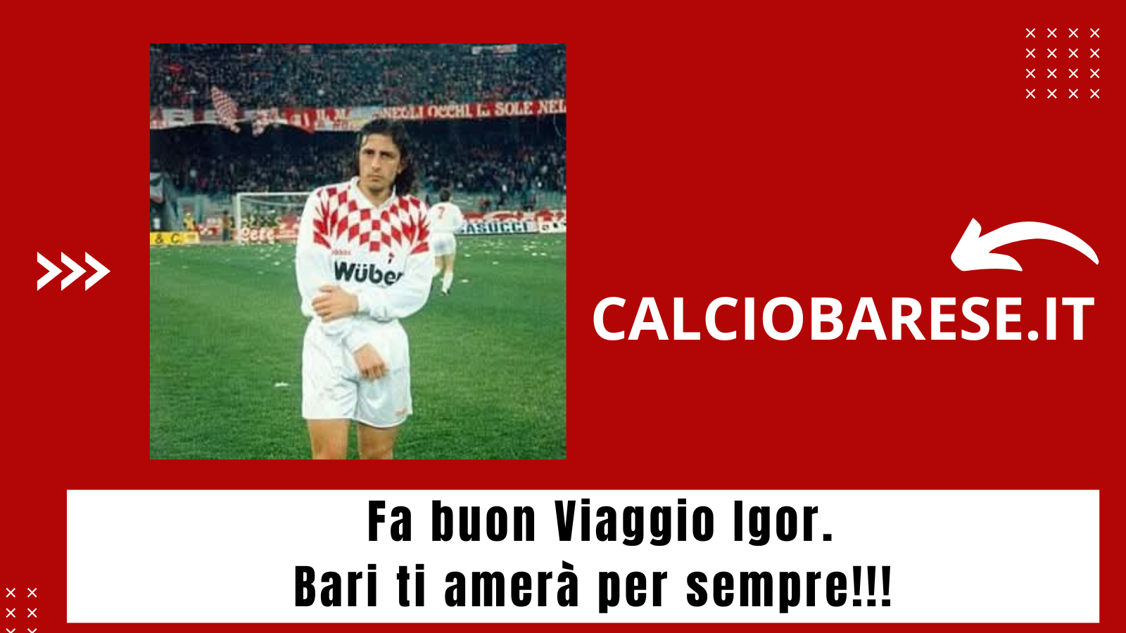 Buon Viaggio Igor. Bari ti amerà per sempre! (CB)