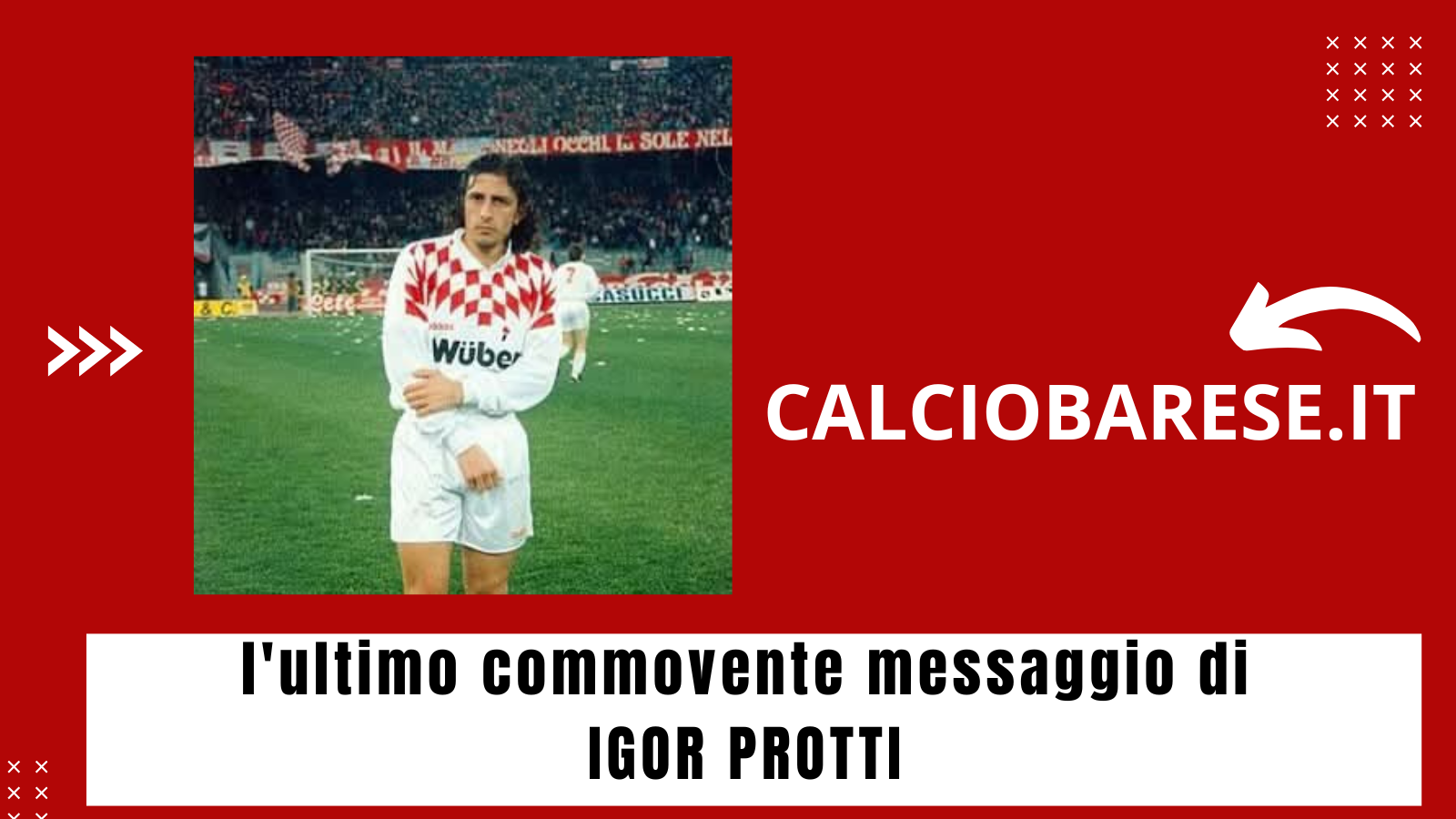 Il fischio finale di Igor Protti: l'ultimo commovente messaggio dello Zar (CB)