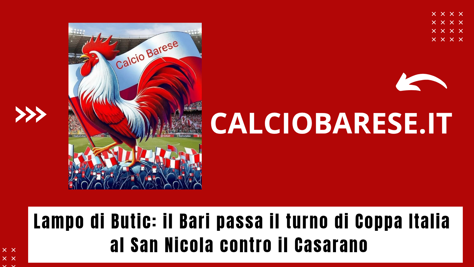 CB: Lampo di Butic: il Bari passa il turno al San Nicola 
