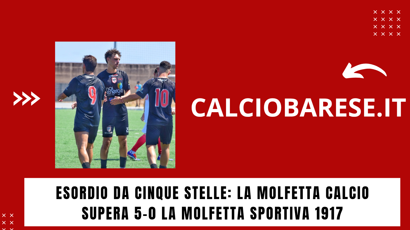 CB: ESORDIO DA CINQUE STELLE: LA MOLFETTA CALCIO SUPERA 5-0 LA MOLFETTA SPORTIVA 1917