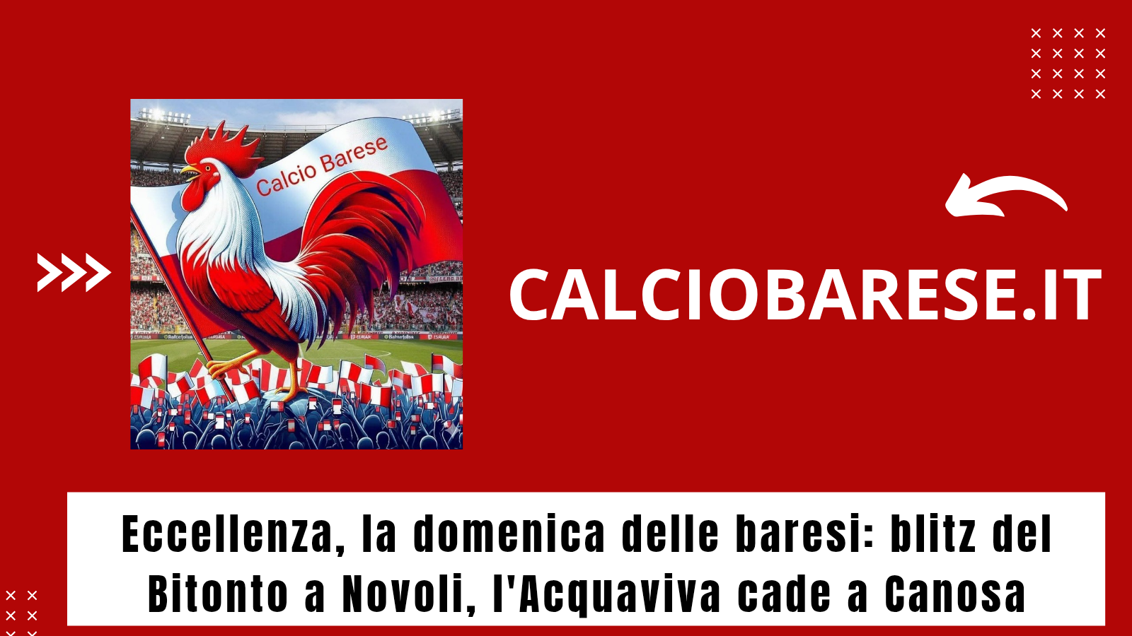 CB: Eccellenza, la domenica delle baresi: blitz del Bitonto a Novoli, l'Acquaviva cade a Canosa