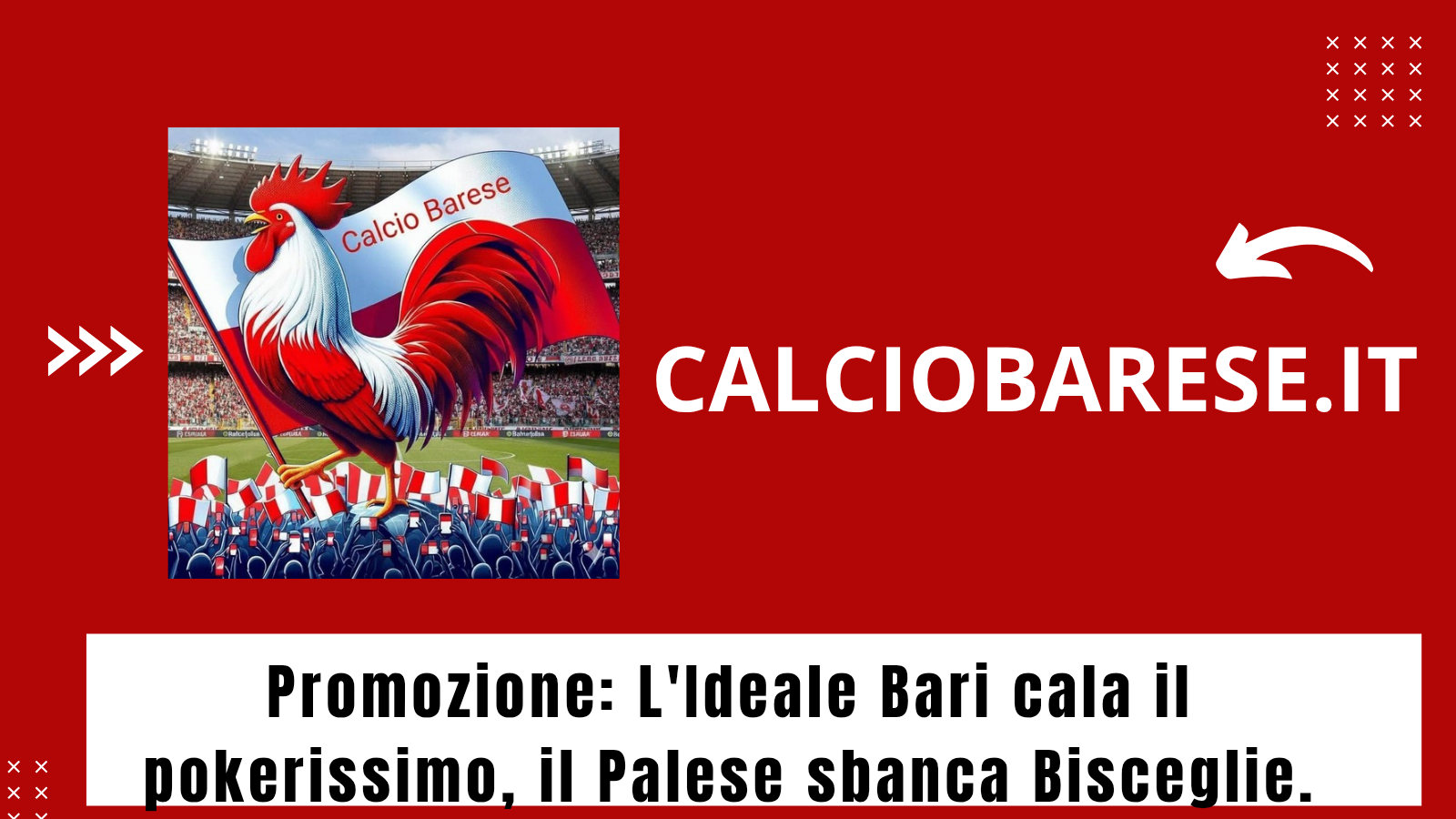 CB: Promozione: L'Ideale Bari cala il pokerissimo, il Palese sbanca Bisceglie. Sorride il Noicattaro, stop per il Triggiano